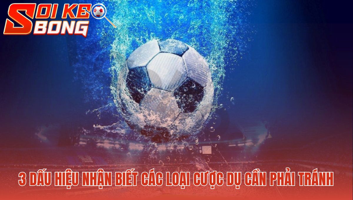 Trang Soi Kèo Thơm Đêm Nay | Top 5 Nguồn Tin Cậy Nhất 3 Nhận biết cược dụ qua các biến động tỷ lệ cược bất thường