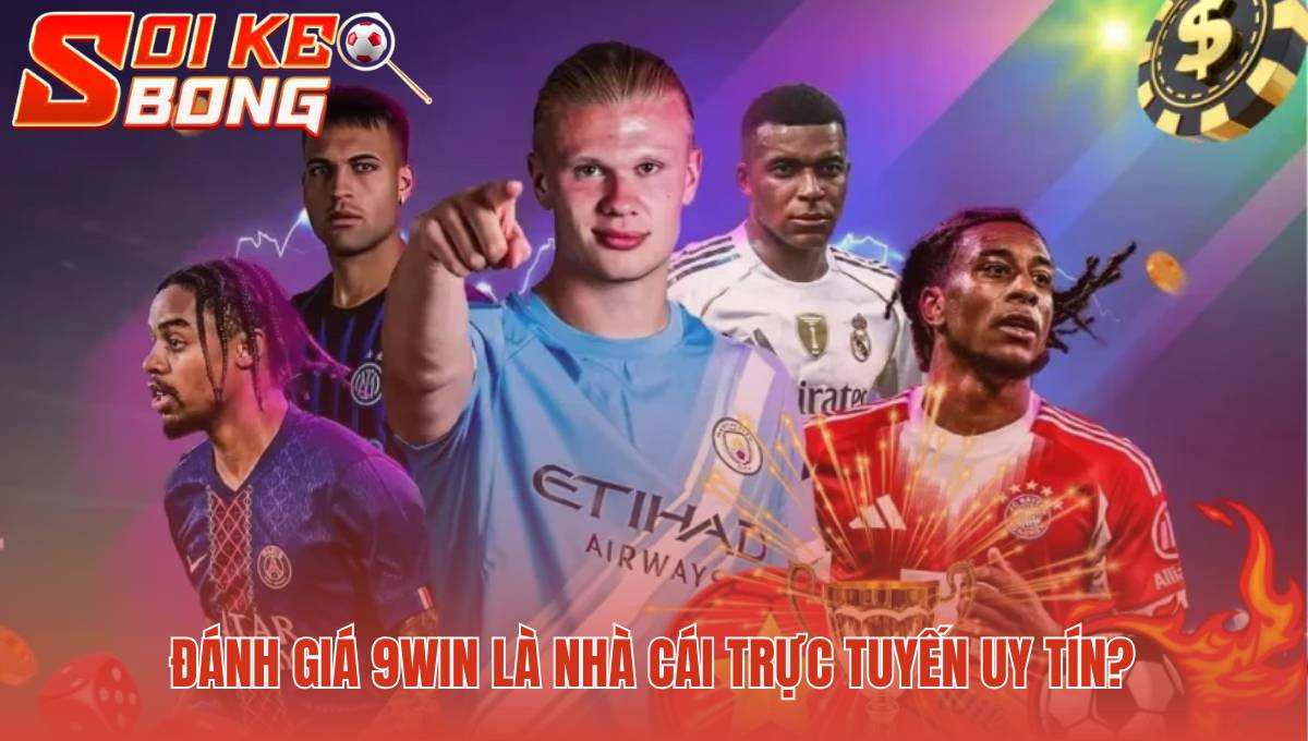 Review 9win | Nhà Cái Nổ Hũ Và Giao Dịch Uy Tín 1 Mức độ uy tín 9win thể hiện qua cơ chế vận hành minh bạch