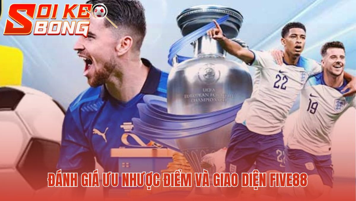 Five88 - Phân Tích Giấy Phép Và Chất Lượng | Soi Kèo Bóng 3 Tổng kết ưu điểm với tỷ lệ thưởng lô đề 1 ăn 99.5