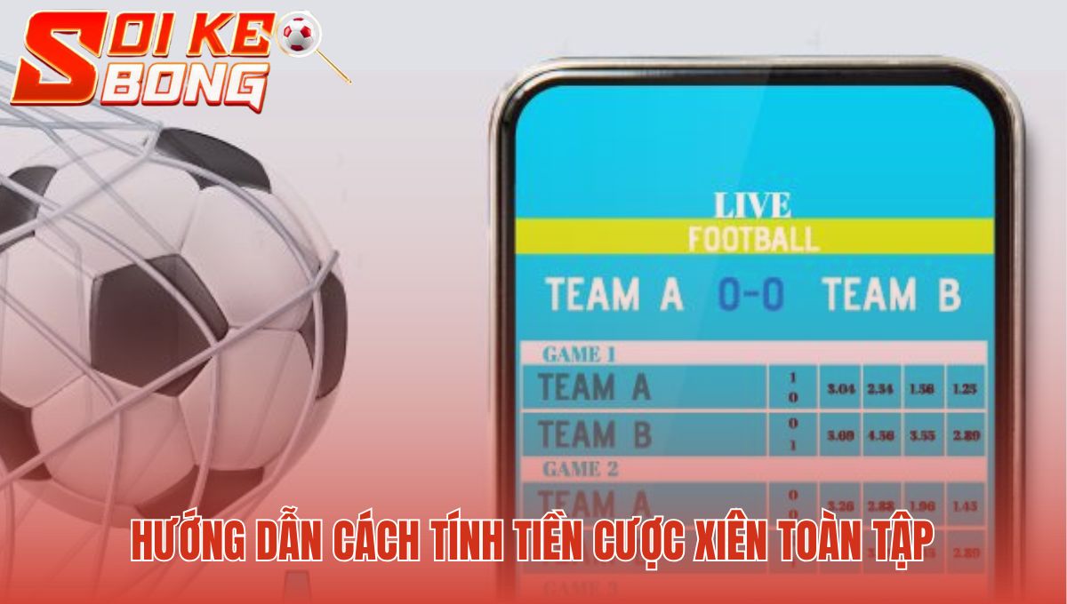 Kèo Xiên | Hướng Dẫn Cách Chơi Và Tính Tiền Chi Tiết 2 Giải thích công thức tính tiền cho mọi kết quả cược xiên