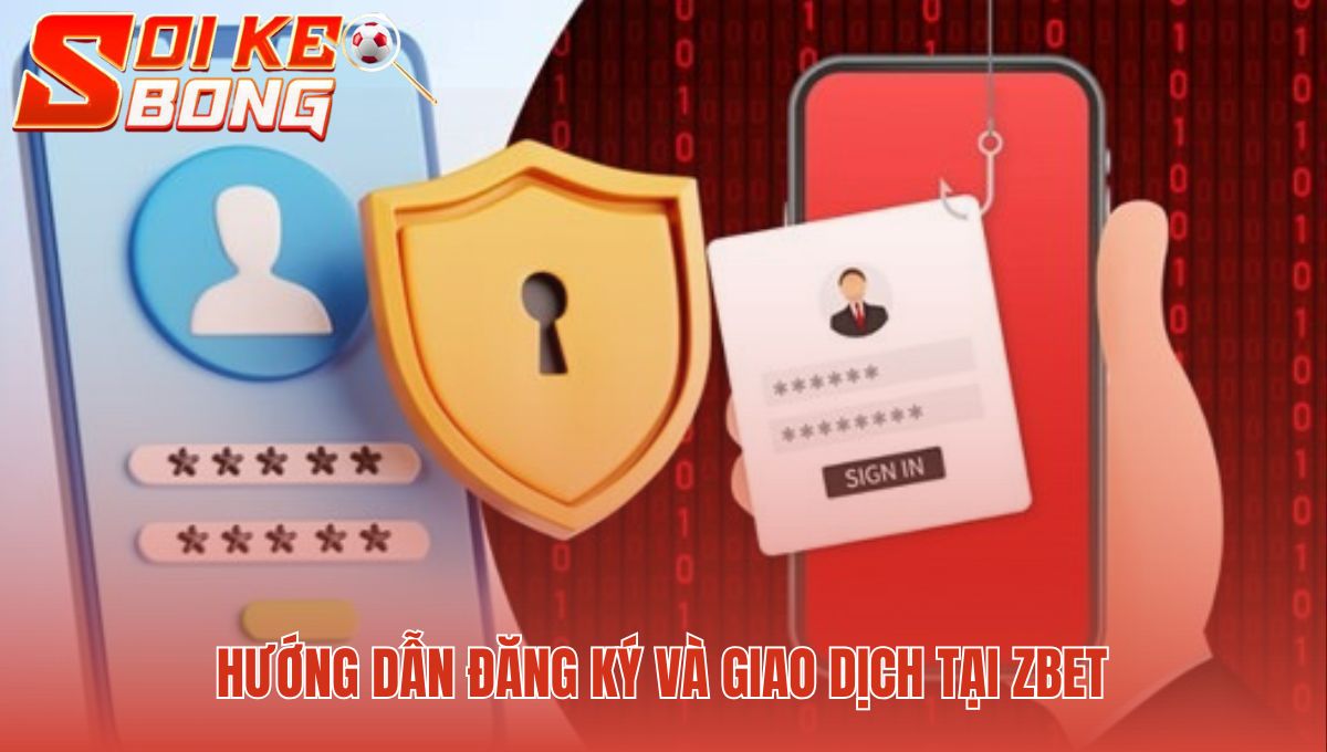 Zbet - Sự Thật Vua Nhà Cái Châu Mỹ | Soi Kèo Bóng 3 Các bước tạo tài khoản và giao dịch Zbet nhanh chóng