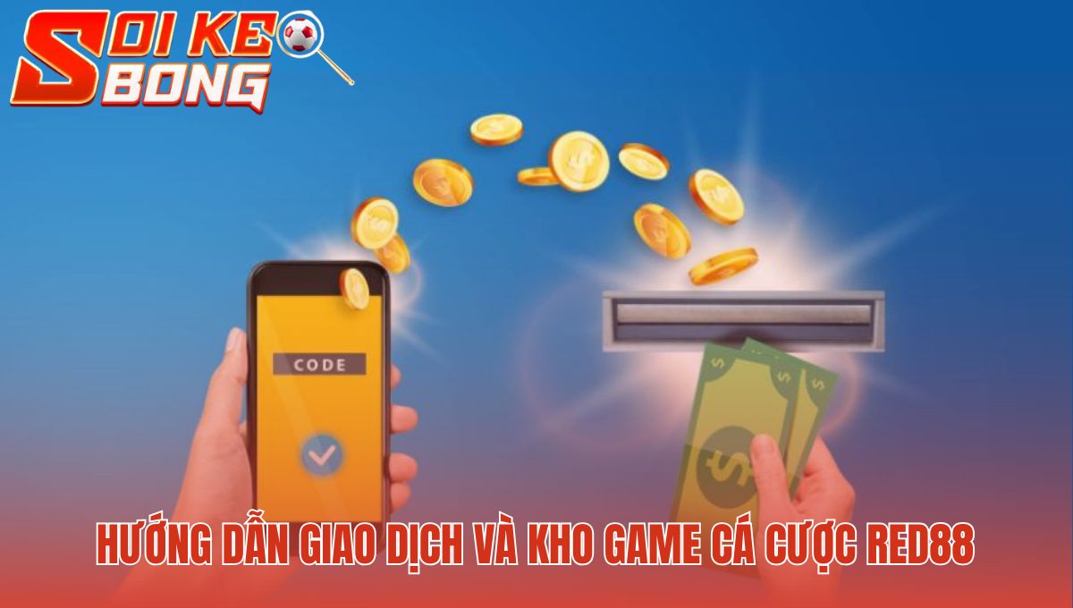 Giao dịch nạp rút nhanh cùng kho game cá cược đa dạng