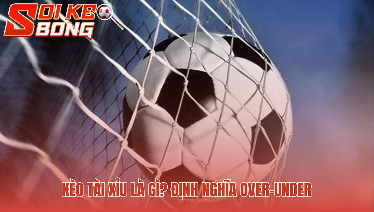 Kèo Tài Xỉu Là Gì - Giải Thích Tỷ Lệ Bóng Đá Hôm Nay 1 Kèo tài xỉu là gì dự đoán tổng bàn thắng so với mốc nhà cái