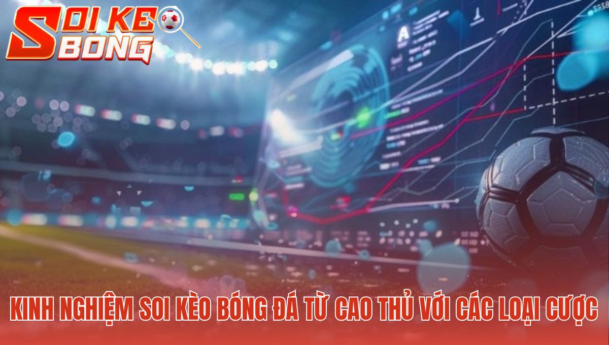 Kinh nghiệm soi kèo bóng đá từ cao thủ với cược Handicap Tài Xỉu 1x2