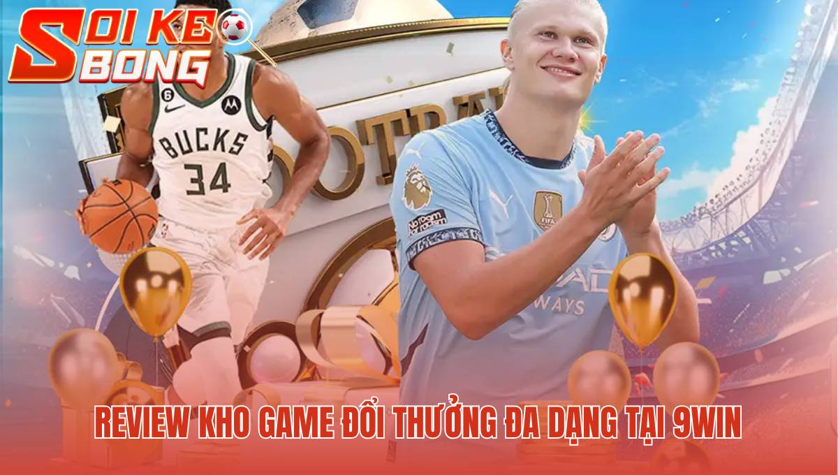 Review 9win | Nhà Cái Nổ Hũ Và Giao Dịch Uy Tín 2 Kho game 9win đa dạng với Nổ Hũ và Live Casino chuyên nghiệp