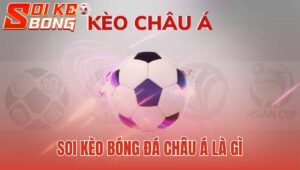 Soi kèo bóng đá châu Á là gì