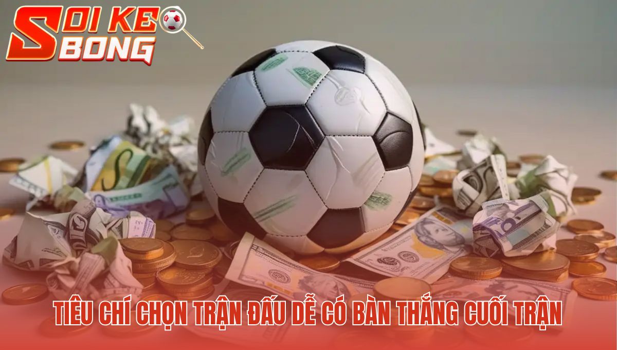 Soi Kèo Rung | Hướng Dẫn Từ Chuyên Gia Soi Kèo 2 Lựa chọn trận đấu lý tưởng khi đội cửa trên bị dẫn trước