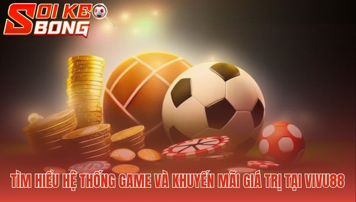 Vivu88 - Đánh Giá Uy Tín 2025 | Soi Kèo Phân Tích Chi Tiết 2 Hệ thống game bao gồm thể thao và casino trực tuyến