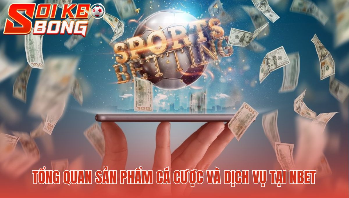Nbet - Giao Dịch Nhanh 2 Phút Cùng Soi Kèo Bóng Đá Hôm Nay 3 Sản phẩm đa dạng từ thể thao casino đến game slot