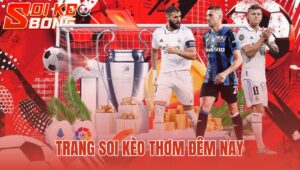 Trang Soi Kèo Thơm Đêm Nay