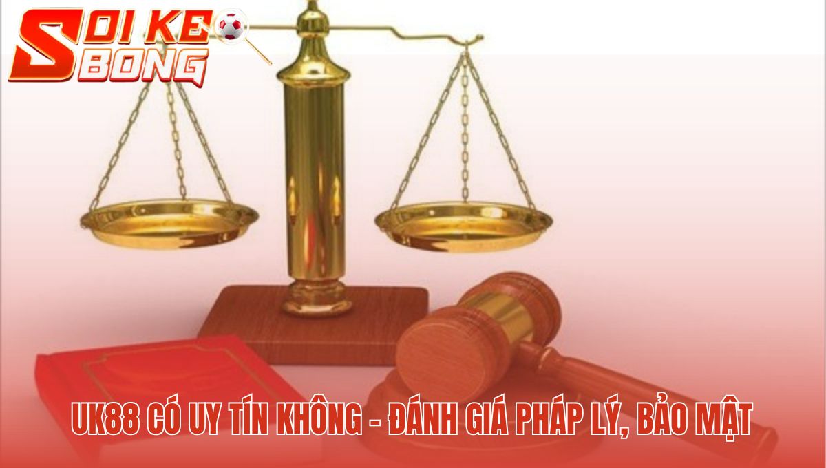 Uk88 - Soi Kèo Bóng Đánh Giá 2 Sảnh Cược Đẳng Cấp 1 Nền tảng pháp lý UK88 vững chắc với giấy phép Isle of Man