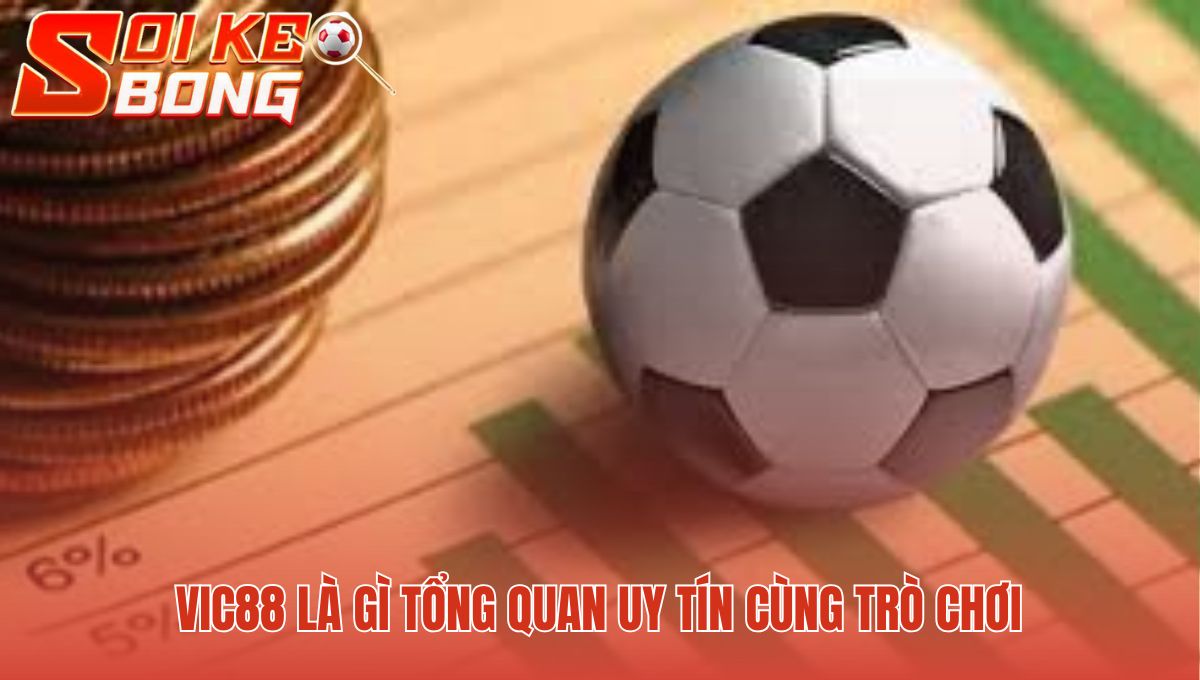 Vic88 - Phân Tích Cộng Đồng Và Giải Đấu 2025 | Soi Kèo Bóng 1 Tổng quan Vic88 gồm game bài slots và bắn cá