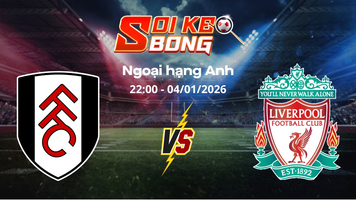 Soi kèo Fulham vs Liverpool