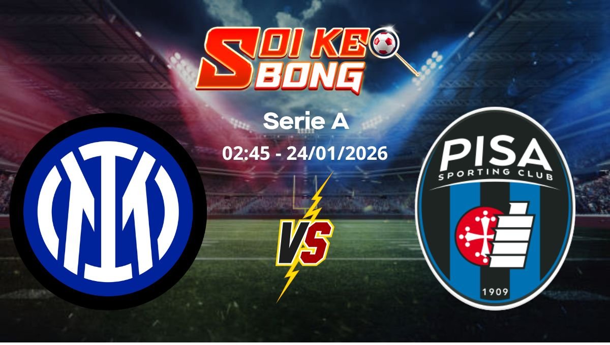 Soi kèo Inter Milan vs Pisa ngày 24/01 | Serie A
