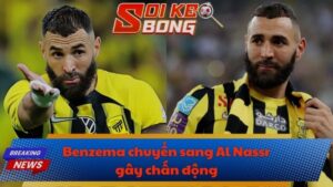 Benzema chuyển sang Al Nassr gây chấn động