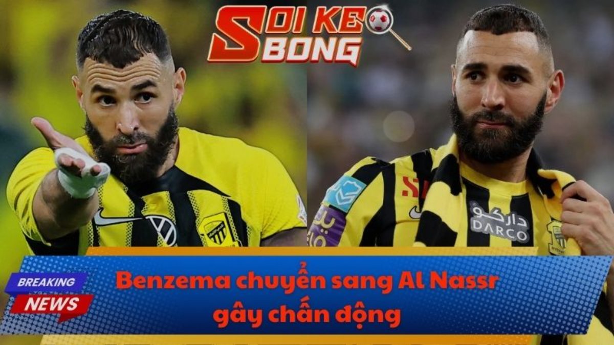 Benzema chuyển sang Al Nassr gây chấn động