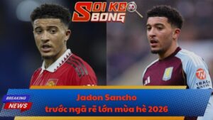 Jadon Sancho trước ngã rẽ lớn mùa hè 2026