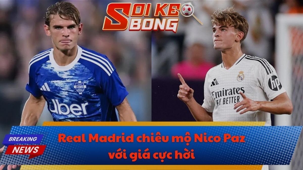 Real Madrid chiêu mộ Nico Paz với giá cực hời