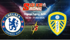 Soi kèo Chelsea vs Leeds