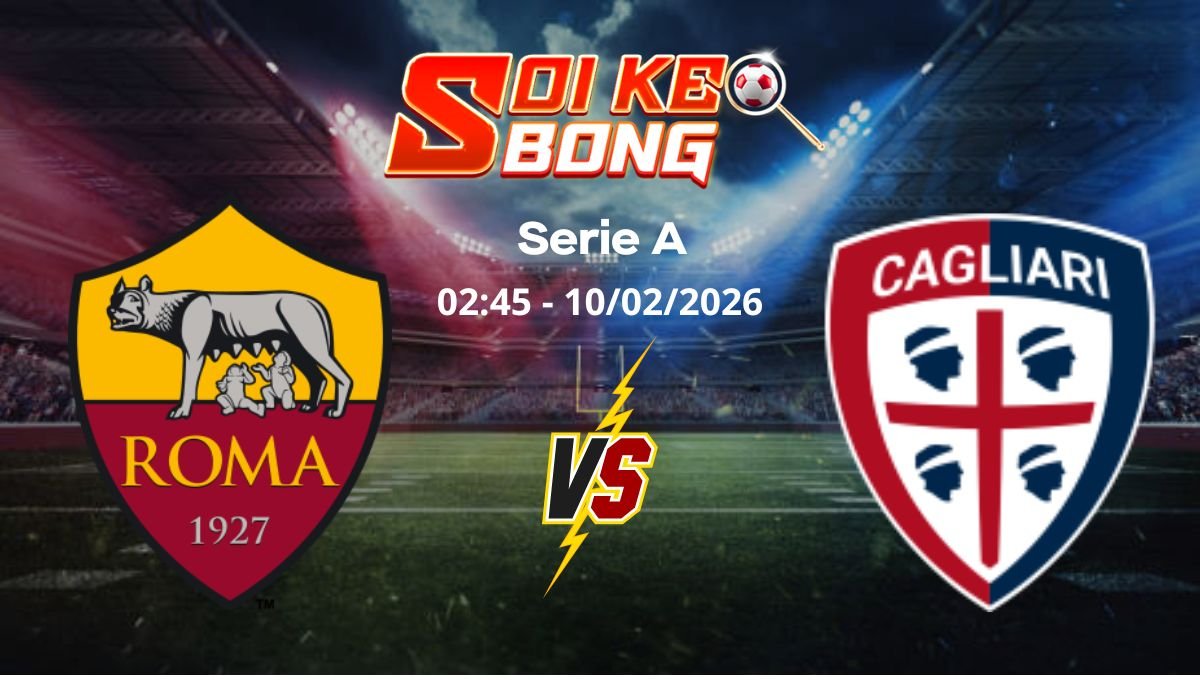 Soi kèo Roma vs Cagliari ngày 10/02 | Serie A