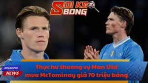 McTominay không nằm trong danh sách chuyển nhượng của MU