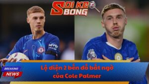 Lộ diện 2 bến đỗ bất ngờ của Cole Palmer