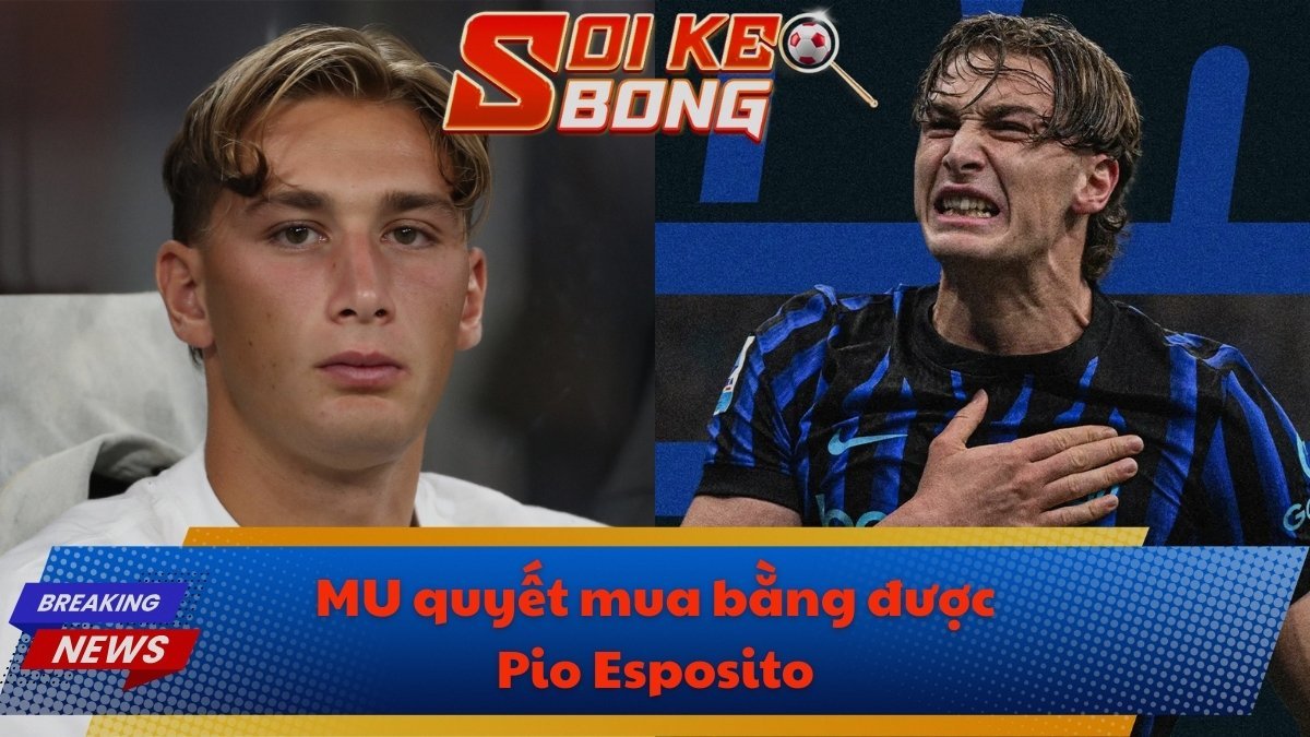 MU quyết mua bằng được Pio Esposito