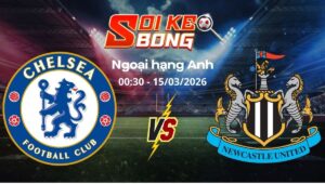 Soi kèo Chelsea vs Newcastle